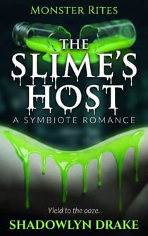 The Slime’s Host: A Symbiote Romance - Monster Rites, #12