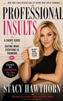 Professional InsultsA Short Guide to Saying What Everyone Is Thinking