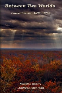 Between Two Worlds, Conrad Weiser — 1696–1760