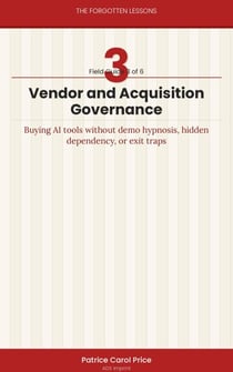 Vendor and Acquisition Governance - Buying AI tools without demo hypnosis, hidden dependency, or exit traps - The Forgotten Lessons, #3