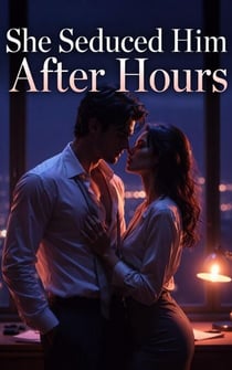 She Seduced Him After Hours - Unforeseen Entanglements, #25