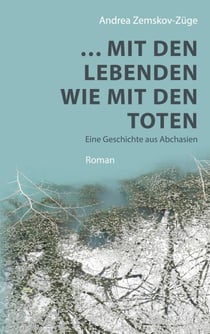 … mit den Lebenden wie mit den Toten - Eine Geschichte aus Abchasien