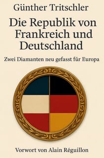 Die Republik von Frankreich und Deutschland - Zwei Diamanten neu gefasst für Europa