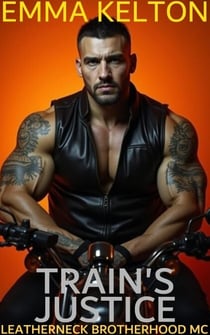 Train's Justice - Leatherneck Brotherhood MC, #8
