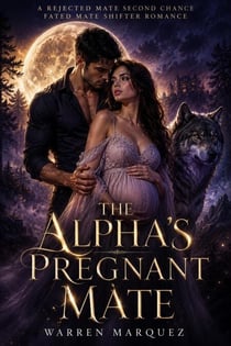 The Alpha's Pregnant Mate - A Rejected Mate Second Chance Fated Mate Shifter Romance, #1