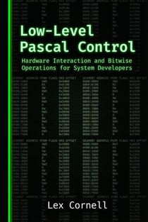 Low-Level Pascal Control: Hardware Interaction and Bitwise Operations for System Developers - Advanced Programming Techniques with Pascal