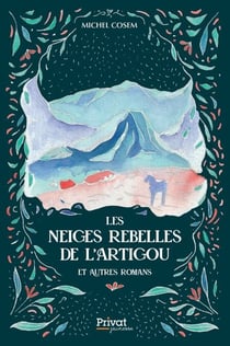 Les neiges rebelles de l'Artigou et autres romans