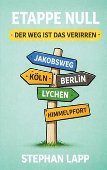ETAPPE NULL - Der Weg ist das Verirren