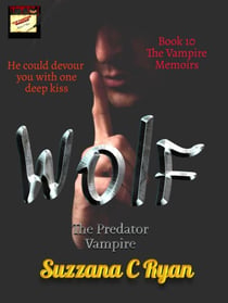 Wolf, The Predator Vampire - The Vampire Memoirs, #10