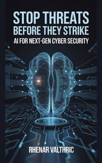 Stop Threats Before They Strike: AI for Next-Gen Cyber Security
