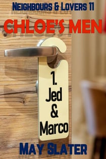 Chloe's Men 1: Jed & Marco - Neighbours & Lovers, #11