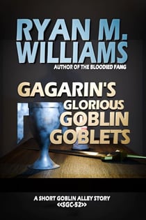 Gagarin's Glorious Goblin Goblets - Super Great Challenge Stories, #52