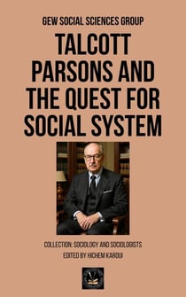 Talcott Parsons and the Quest for Social System - Sociology and Sociologists