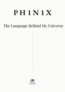 PH1N1X · The Language Behind My Universe - Codex PH1N1X