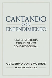 Cantando con Entendimiento: Una Guía Bíblica para el Canto Congregacional - Clase Dominical