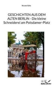 Geschichten aus dem alten Berlin - Die kleine Schneiderei am Potsdamer-Platz