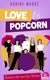 Love & popcorn, la romance dont vous êtes l'héroïne !