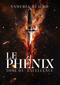 Le Phénix : Excellence - Une romance New Adult de mafia