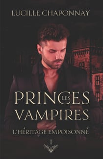 Les Princes Vampires - L'héritage empoisonné
