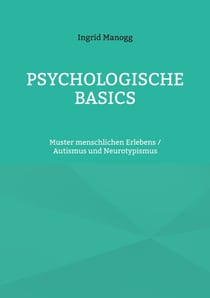Psychologische Basics - Muster menschlichen Erlebens / Autismus und Neurotypismus