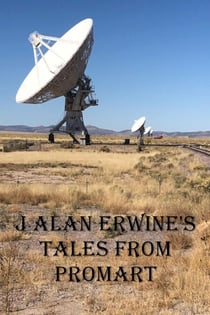 J Alan Erwine's Tales from ProMart