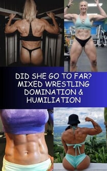 Did She Go To Far? Mixed Wrestling Domination & Humiliation