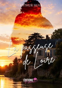 La Passeuse de Loire - Romance érotique sensuelle et exploration du désir