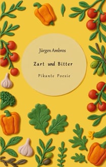 Zart und Bitter - Pikante Poesie