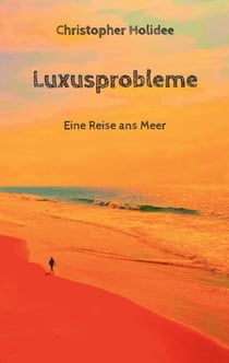 Luxusprobleme - Eine Reise ans Meer