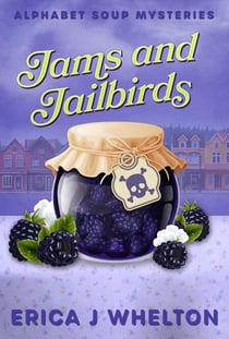 Jams and Jailbirds - Alphabet Soup Mysteries, #10