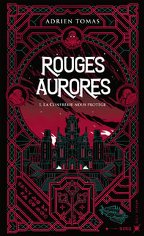 Rouges Aurores, tome 1 - La Confrérie nous protège - Tome 1 La Confrérie nous protège