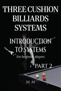 Three Cushion Billiards Systems - Introduction to Systems - Part 2 - Introduction to Systems, #2