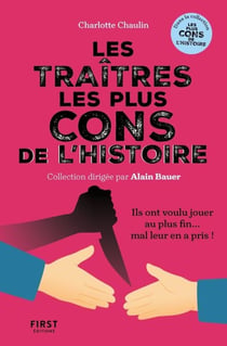 Les traîtres les plus cons de l'histoire : humour, récits, décryptages