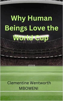 Why Human Beings Love the World Cup