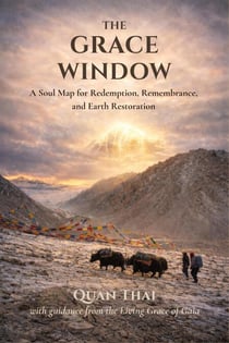 The Grace Window: Soul Map for Redemption, Remembrance, and Earth Restoration