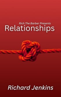 Rich The Barber Presents: Relationships