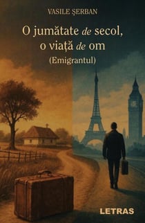 O jumatate de secol, o viata de om – Emigrantul