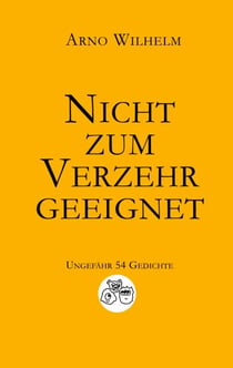 Nicht zum Verzehr geeignet - Ungefähr 54 Gedichte