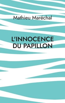 L'Innocence du Papillon - Penser le monde autrement pour s'y engager vraiment