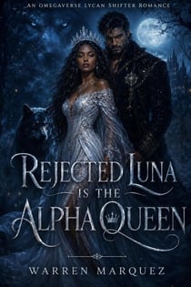 Rejected Luna Is the Alpha Queen - An Omegaverse Lycan Shifter Romance, #1