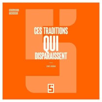Ces traditions qui disparaissent