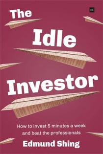 The Idle Investor - How to Invest 5 Minutes a Week and Beat the Professionals