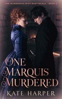 One Marquis Murdered - The Murderous Miss Martingale, #4