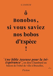 ô Bonobos, si vous saviez Nos bobos d'Espèce !