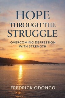 Hope Through The Struggle: Overcoming Depression With Strength