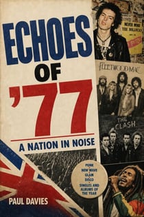 Echoes of '77: A Nation In Noise
