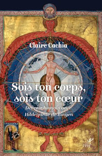 Sois ton corps, sois ton cœur - Devenir humain avec Hildegarde de Bingen
