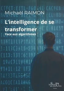 L'intelligence de se transformer - Face aux algorithmes