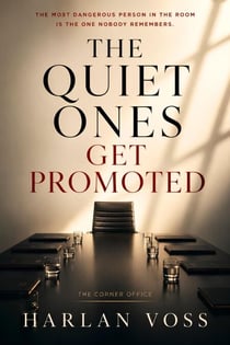 The Quiet Ones Get Promoted - The Corner Office, #5