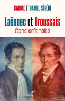 Laënnec et Broussais - L'éternel conflit médical